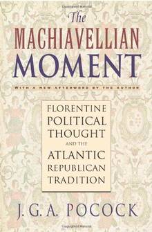 Machiavellian Moment: Florentine Political Thought and the Atlan.