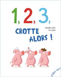 1, 2, 3, crotte alors !