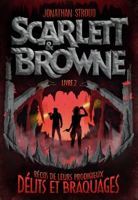 Scarlett et Browne (Livre 2) - Délits et braquages