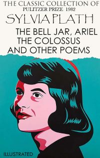 The ?lassic ?ollection of Sylvia Plath. Pulitzer Prize 1982