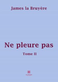 Ne pleure pas - Tome 2