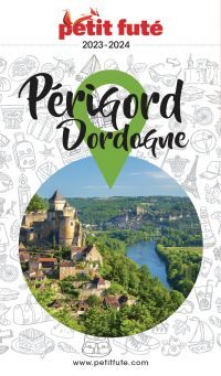 PÉRIGORD DORDOGNE 2023/2024 Petit Futé