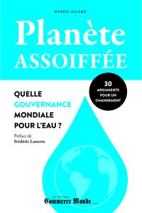 Planète assoiffée: Quelle gouvernance mondiale pour l'eau?