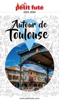 AUTOUR DE TOULOUSE 2023/2024 Petit Futé