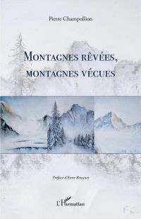 Montagnes rêvées, montagnes vécues