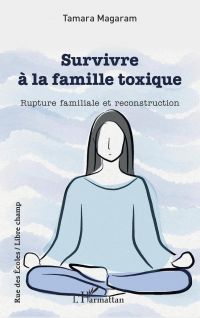 Survivre à la famille toxique