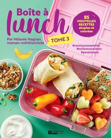 Boîte à lunch, t.3 : 85 nouvelles recettes simples et colorées