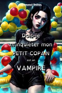 Dois-je m’inquiéter mon petit copain est un vampire