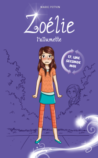 Zoélie l’allumette, tome 17 : Une seconde moi