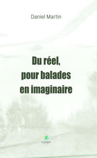 Du réel, pour balades en imaginaire