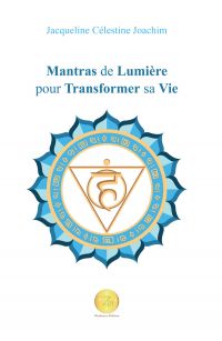 Mantras de Lumière pour Transformer sa Vie