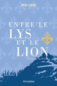 Entre le lys et le lion, t.2 : Le cycle brisé