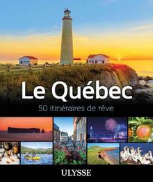 Le Québec : 50 itinéraires de rêve