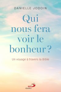 Qui nous fera voir le bonheur ?