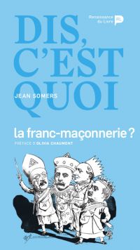 Dis, c’est quoi la franc-maçonnerie ?