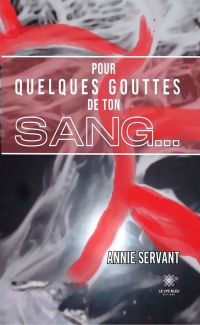 Pour quelques gouttes de ton sang…