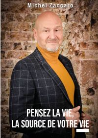 Pensez la vie, la source de votre vie