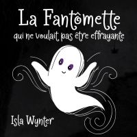 La Fantômette qui ne voulait pas être effrayante