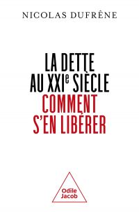 La Dette au XXIe siècle. Comment s'en libérer