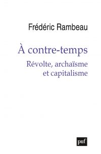 À contre-temps. Révolte, archaïsme et capitalisme