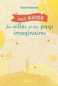 Petit guide des villes et des pays imaginaires