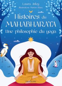 Histoires du Mahabharata, une philosophie du yoga