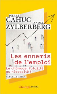 Les ennemis de l'emploi. le chômage, fatalité ou nécessité ?