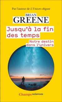 Jusqu'à la fin des temps. Notre destin dans l'univers