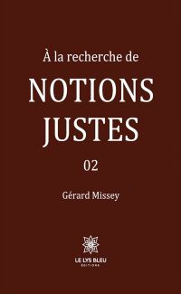 À la recherche de notions justes - Tome 2