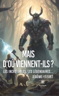 Mais d'où viennent-ils ?