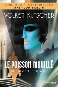 Une enquête berlinoise, t.1 : Le poisson mouillé