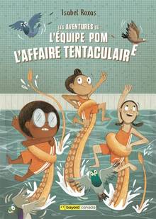 Les aventures de l'équipe Pom, t.1 : L'affaire tentaculaire