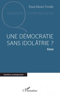 Une démocratie sans idolâtrie ?