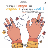 Pourquoi ronger ses ongles ? C’est pas cool !