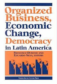 Organized Business, Economic Change and Democracy in Latin Am.