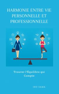 Harmonie entre Vie Personnelle et Professionnelle