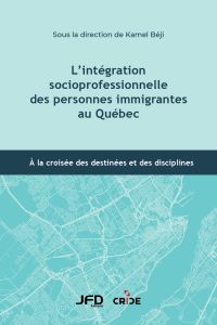 L’intégration socioprofessionnelle des personnes immigrantes au Québec