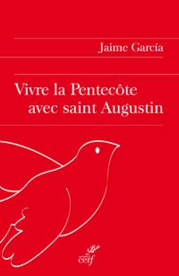 VIVRE LA PENTECÔTE AVEC SAINT AUGUSTIN