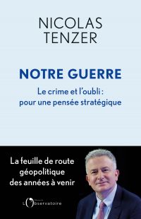 Notre guerre. Le crime et l'oubli : pour une pensée stratégique