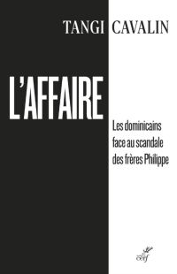 L'AFFAIRE - LES DOMINICAINS FACE AU SCANDALE DES FRERES PHILIPPE