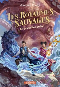 Les royaumes sauvages (Tome 2) - La première quête