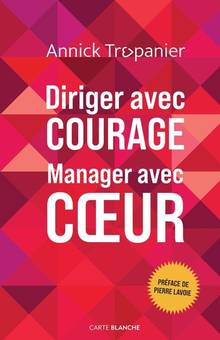 Diriger avec courage, manager avec coeur