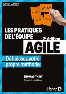 Les pratiques de l'équipe agile : définissez votre propre méthode