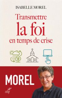 TRANSMETTRE LA FOI EN TEMPS DE CRISE