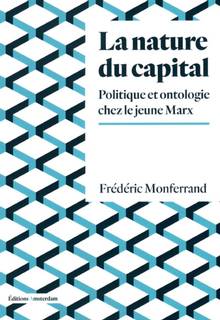 La nature du capital : politique et ontologie chez le jeune Marx