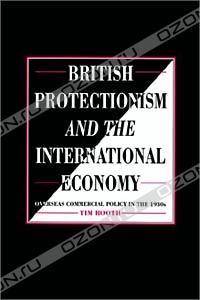 British Protectionism and the International Economy : overseas...