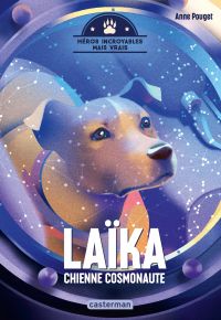 Héros incroyables mais vrais- Laïka, chienne cosmonaute