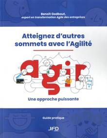 Atteignez d’autres sommets avec l’Agilité : AGIR : une approche puissante