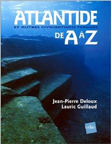 Atlantide et autres civilisations perdues de A à Z