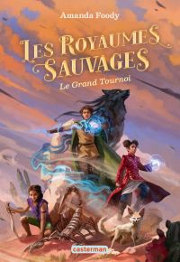 Les royaumes sauvages (Tome 3) - Le Grand Tournoi